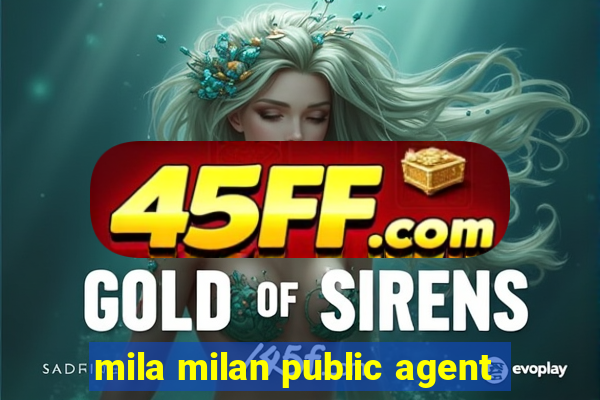 mila milan public agent